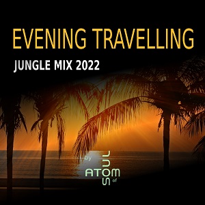 Atom of Soul - Evening Travelling Jungle Mix 2022 release cover small