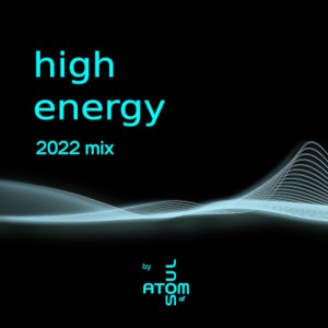 Atom of Soul - High Energy 2022 Mix release cover small