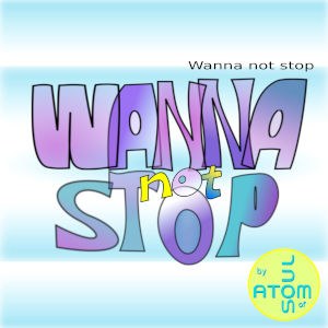 Atom of Soul - Wanna Not Stop release cover small